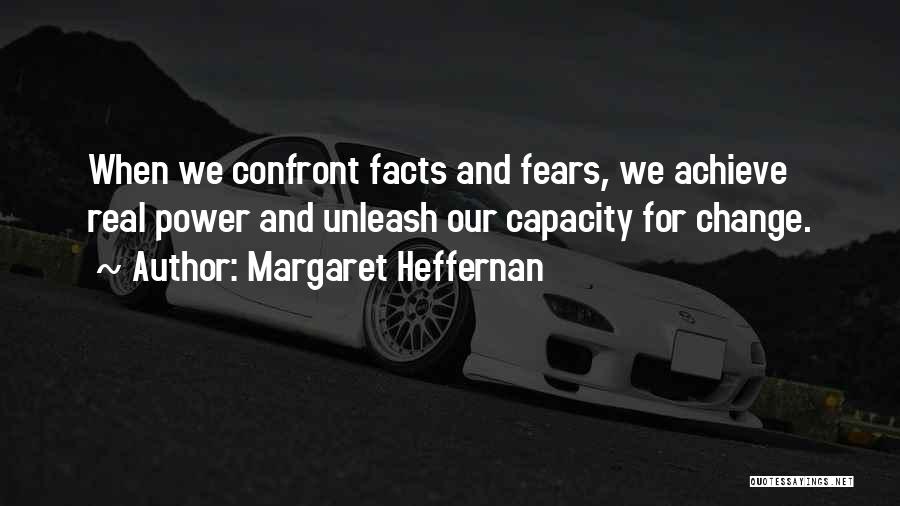 Confront Your Fears Quotes By Margaret Heffernan