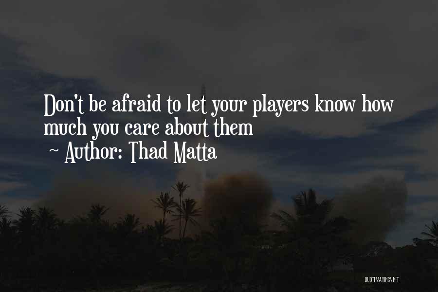 Confrontable Quotes By Thad Matta