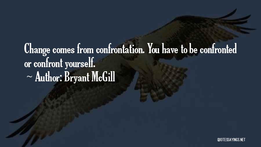 Confrontation Quotes By Bryant McGill