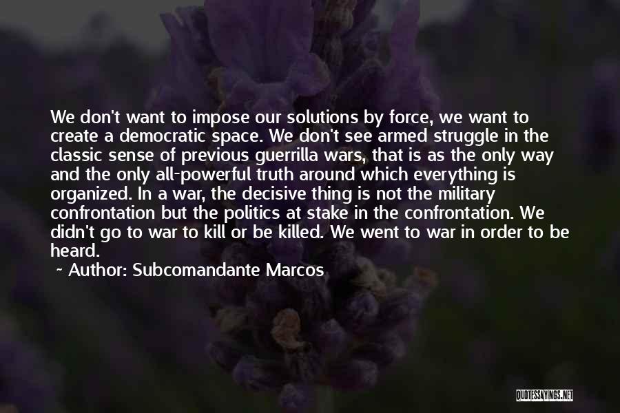 Confrontation Quotes By Subcomandante Marcos