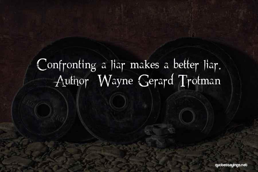 Confrontation Quotes By Wayne Gerard Trotman