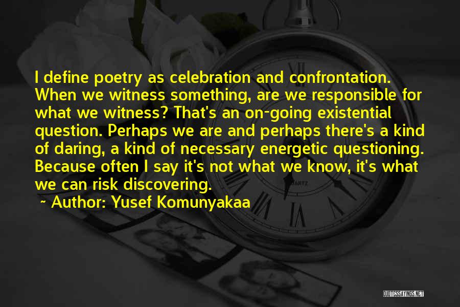 Confrontation Quotes By Yusef Komunyakaa