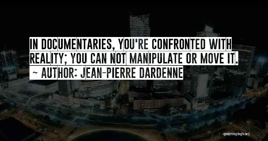 Confronted By None Quotes By Jean-Pierre Dardenne