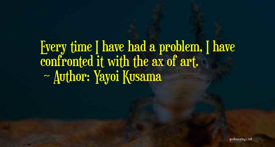 Confronted By None Quotes By Yayoi Kusama