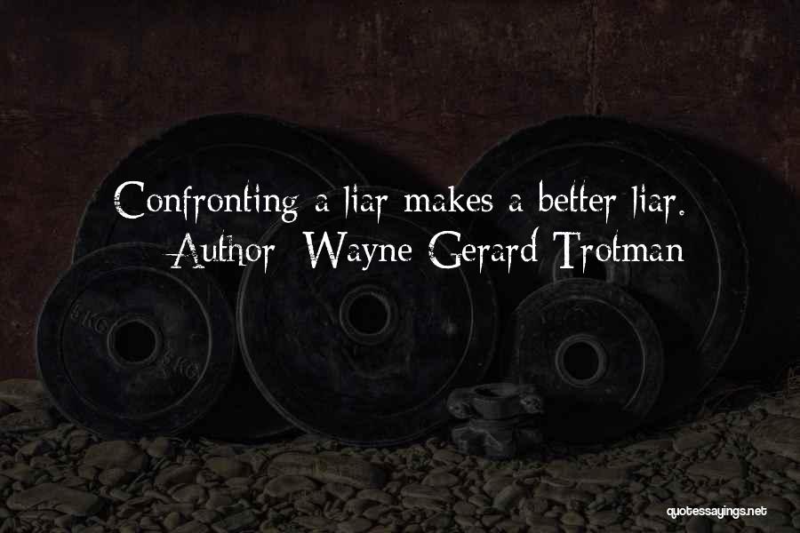 Confronting A Liar Quotes By Wayne Gerard Trotman