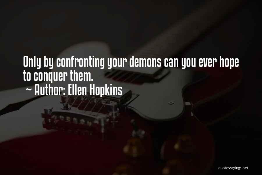 Confronting Demons Quotes By Ellen Hopkins