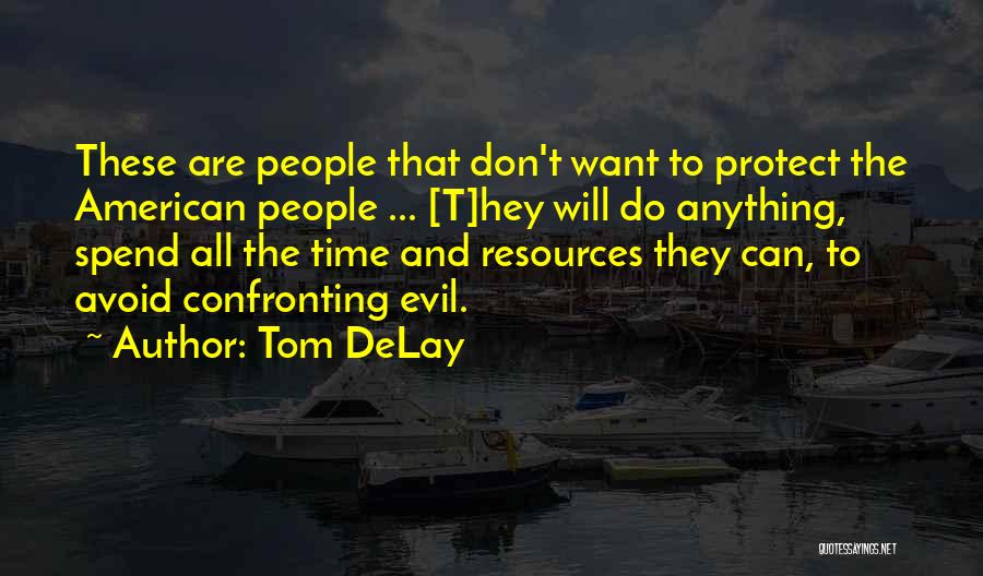 Confronting Evil Quotes By Tom DeLay