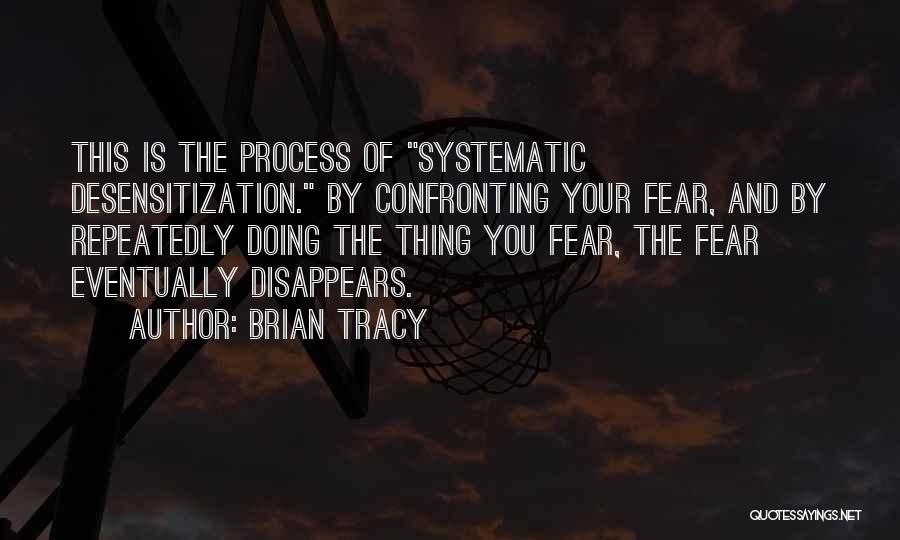 Confronting Fear Quotes By Brian Tracy