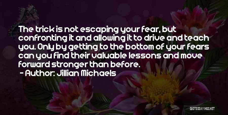 Confronting Fear Quotes By Jillian Michaels