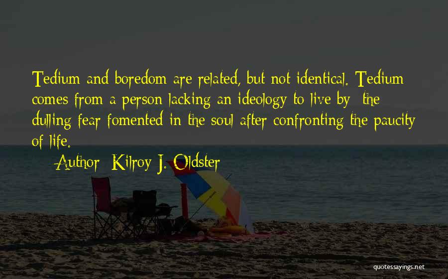 Confronting Fear Quotes By Kilroy J. Oldster