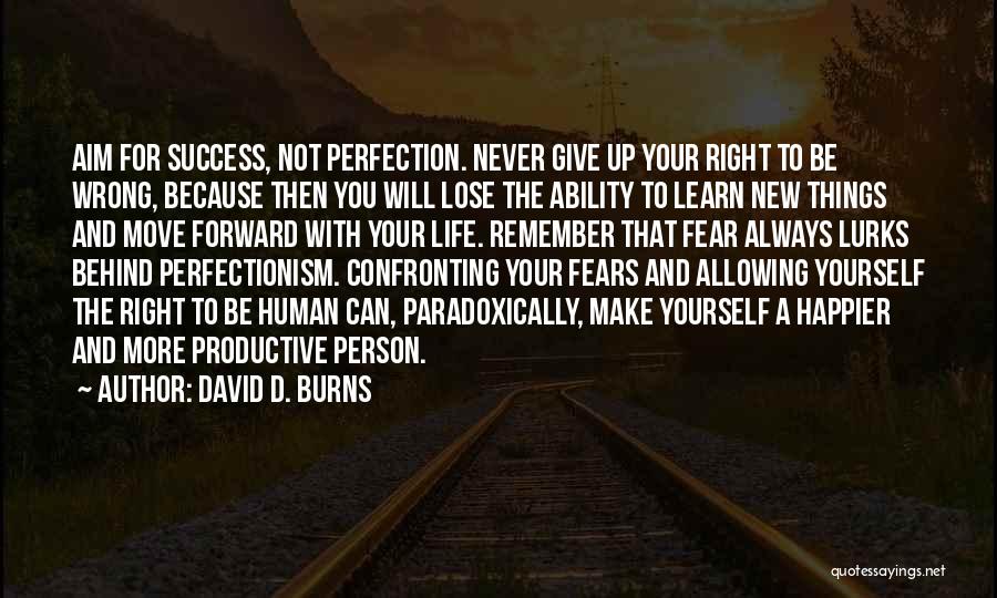Confronting Fears Quotes By David D. Burns
