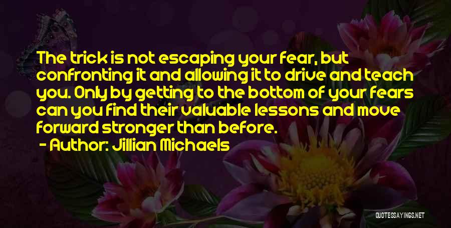 Confronting Fears Quotes By Jillian Michaels