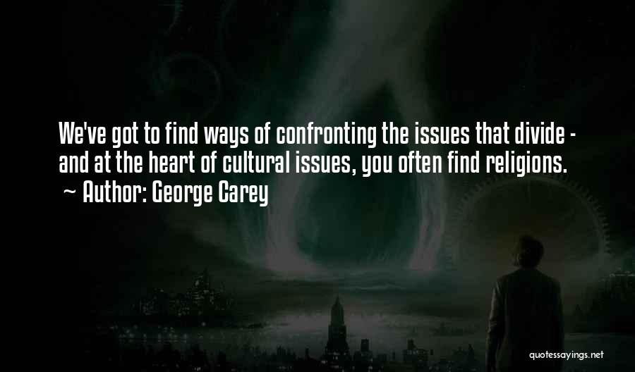 Confronting Others Quotes By George Carey