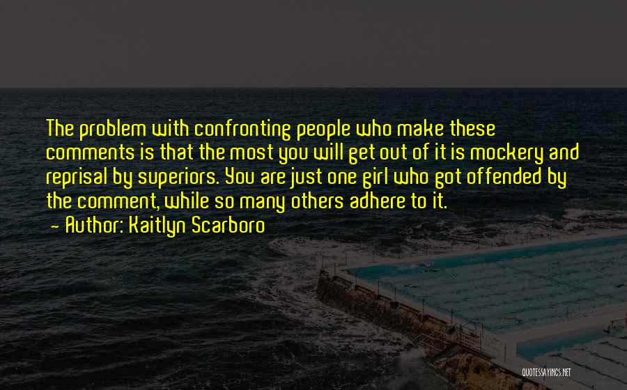Confronting Others Quotes By Kaitlyn Scarboro