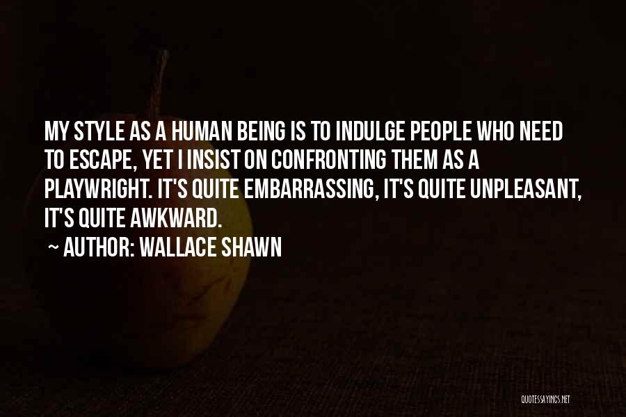 Confronting Others Quotes By Wallace Shawn