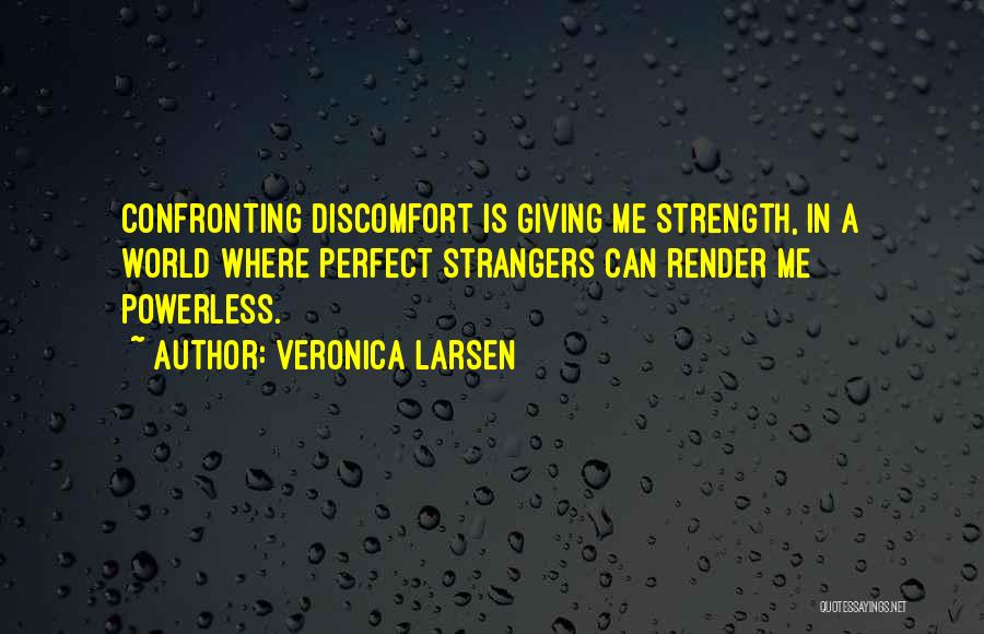 Confronting Power Quotes By Veronica Larsen