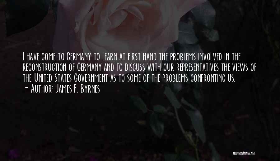 Confronting Problems Quotes By James F. Byrnes