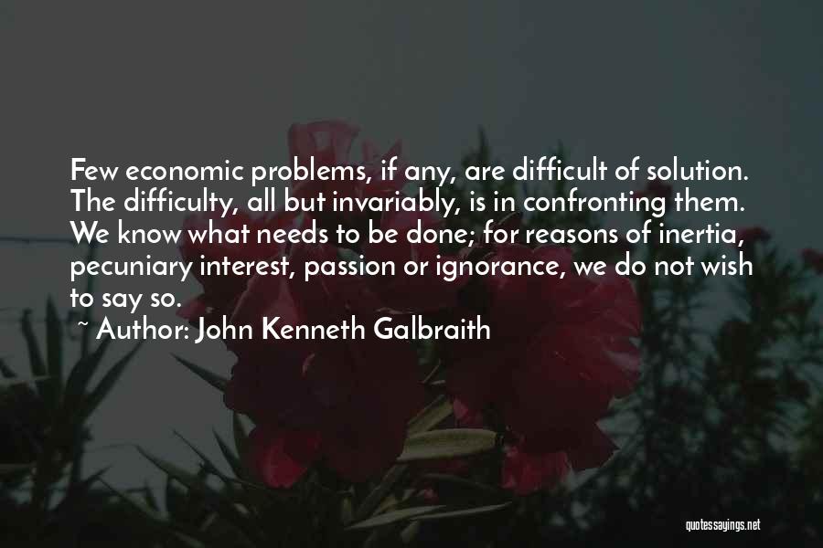 Confronting Problems Quotes By John Kenneth Galbraith