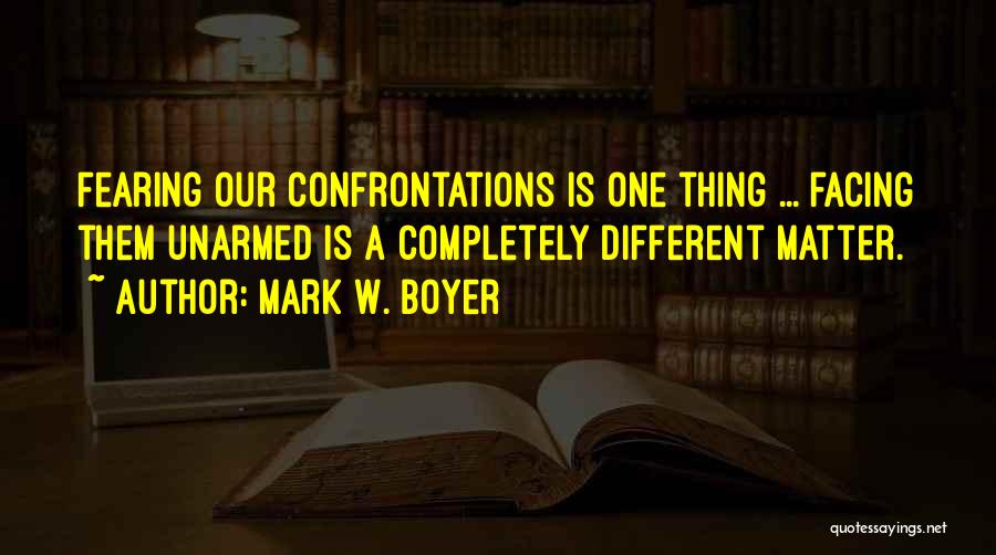 Confronting Problems Quotes By Mark W. Boyer