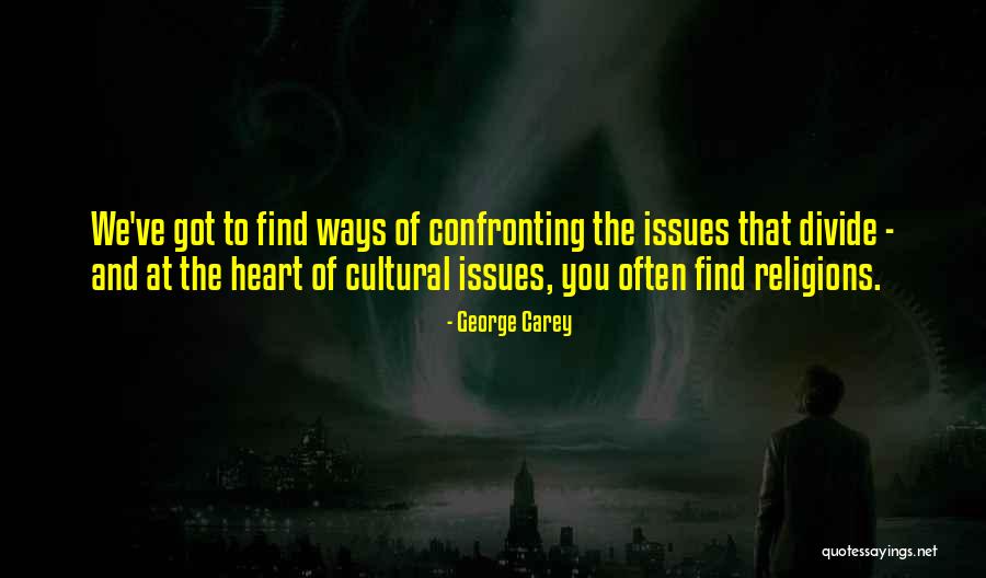 Confronting Someone Quotes By George Carey Confronting Someone Quotes By George Carey