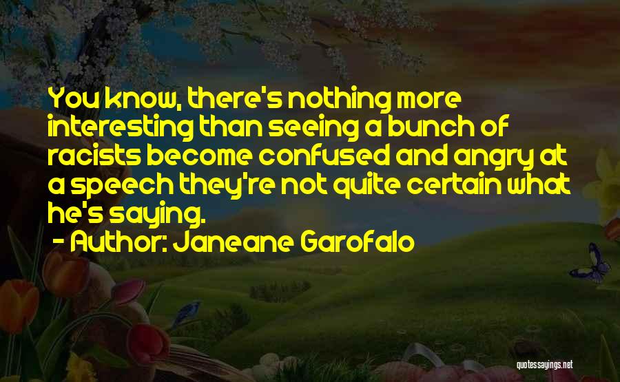 Confused And Angry Quotes By Janeane Garofalo