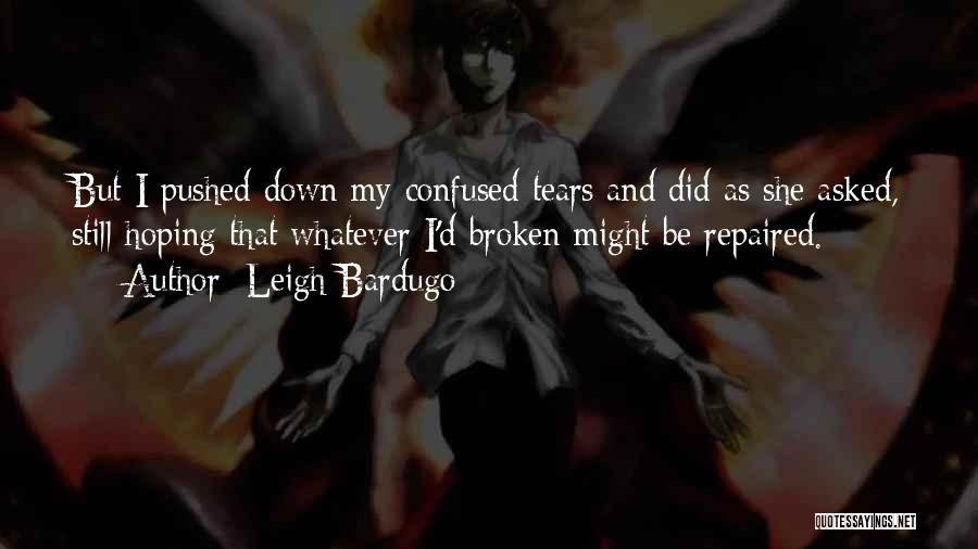 Confused And Broken Quotes By Leigh Bardugo