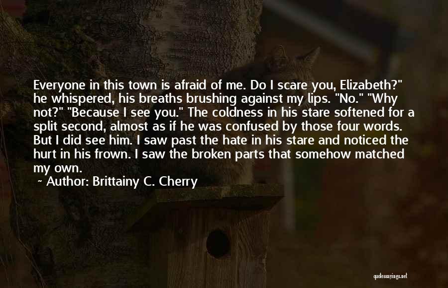 Confused And Hurt Quotes By Brittainy C. Cherry