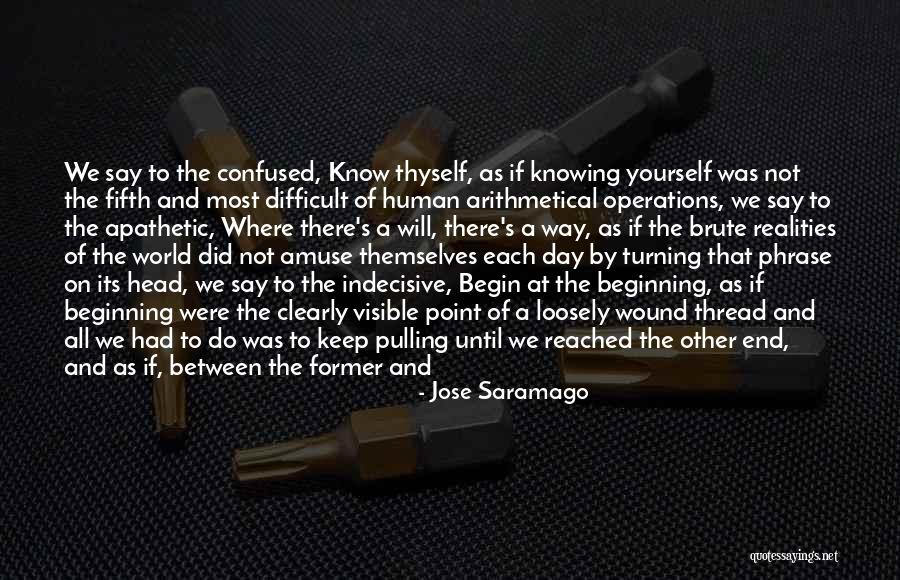 Confused And Indecisive Quotes By Jose Saramago Confused And Indecisive Quotes By Jose Saramago