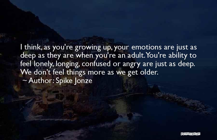 Confused And Lonely Quotes By Spike Jonze