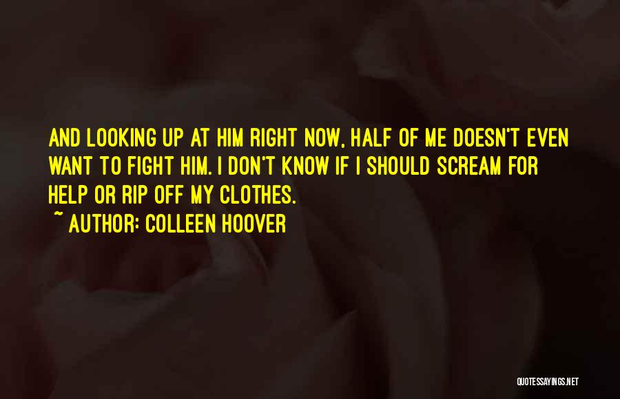 Confused And Torn Quotes By Colleen Hoover