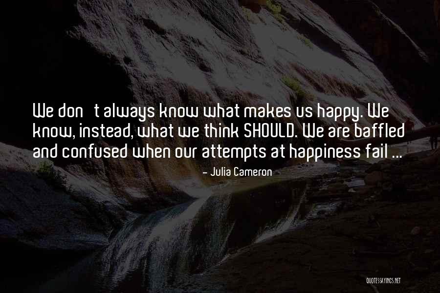 Confused But Happy Quotes By Julia Cameron Confused But Happy Quotes By Julia Cameron