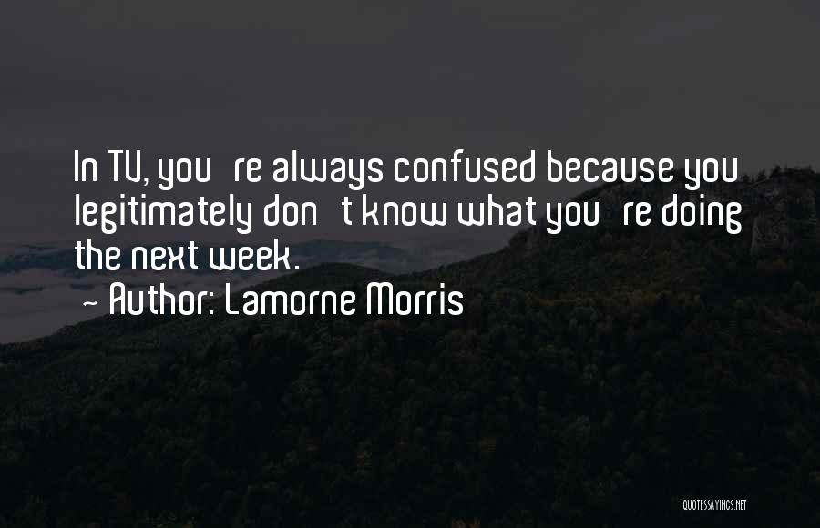 Confused Don't Know What To Do Quotes By Lamorne Morris