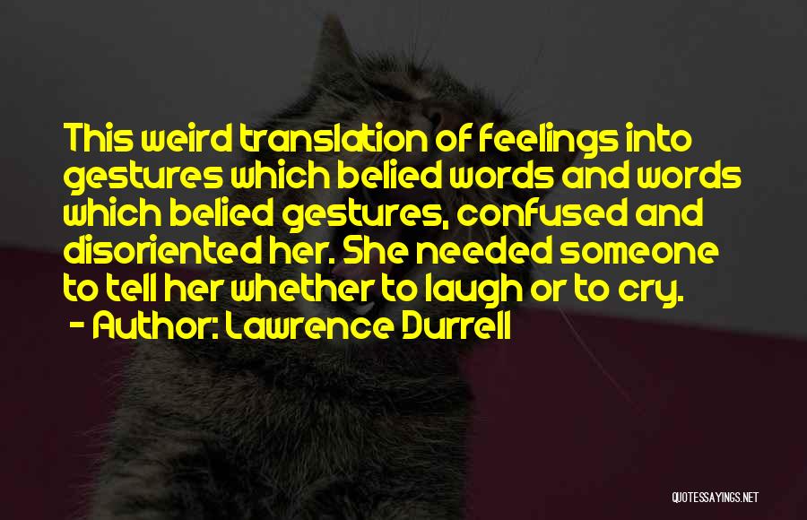 Confused Feelings Quotes By Lawrence Durrell