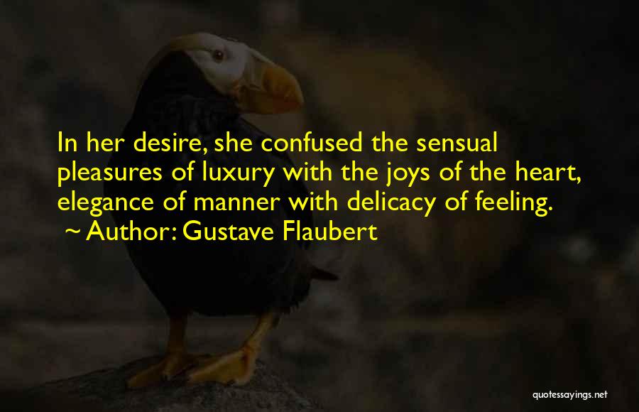 Confused Heart Quotes By Gustave Flaubert