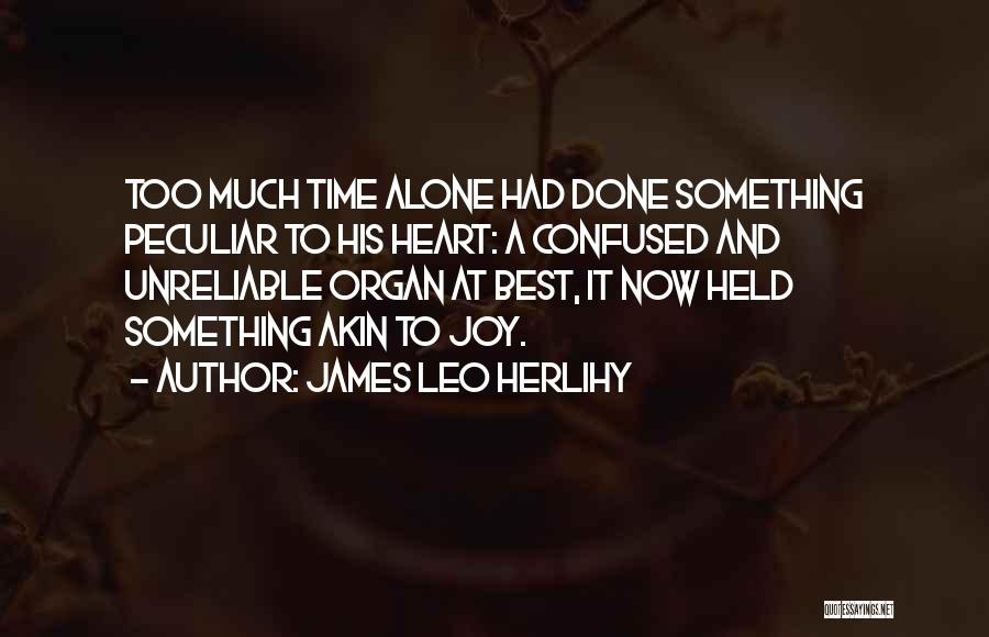 Confused Heart Quotes By James Leo Herlihy