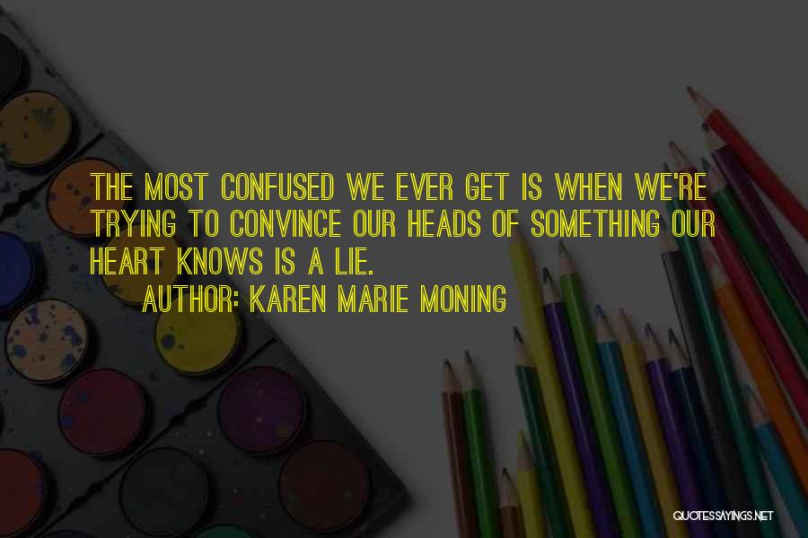 Confused Heart Quotes By Karen Marie Moning