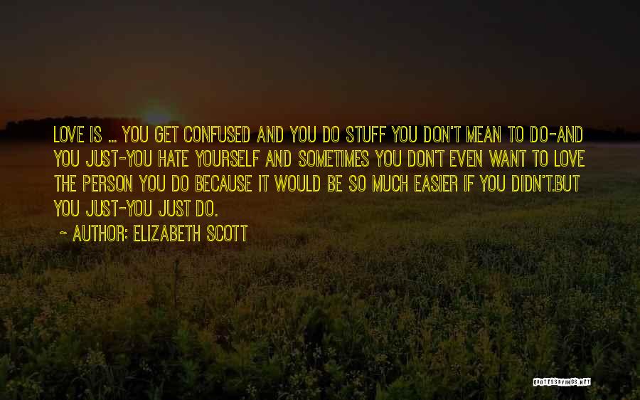 Confused If It's Love Quotes By Elizabeth Scott