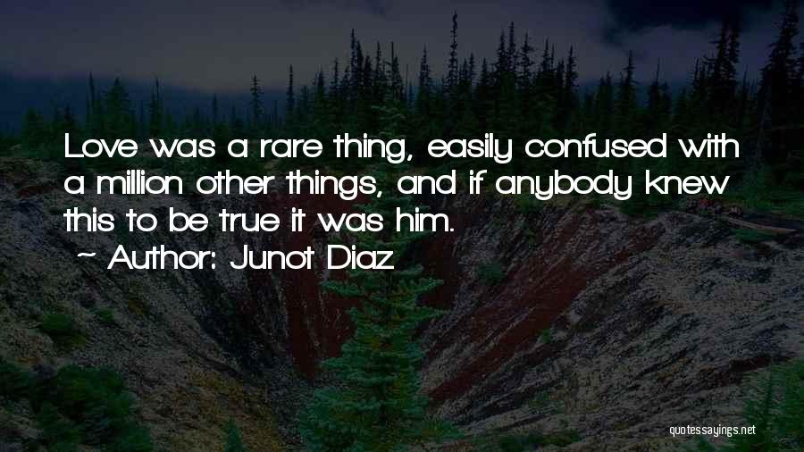 Confused If It's Love Quotes By Junot Diaz