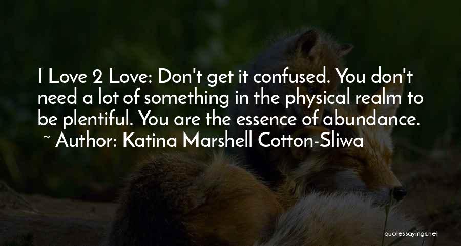 Confused In Love Quotes By Katina Marshell Cotton-Sliwa