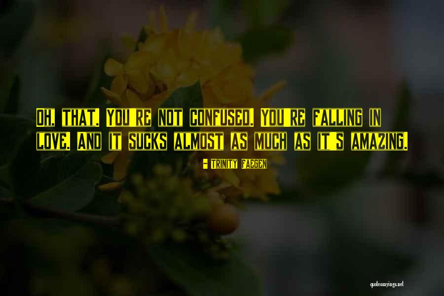 Confused In Love Quotes By Trinity Faegen Confused In Love Quotes By Trinity Faegen