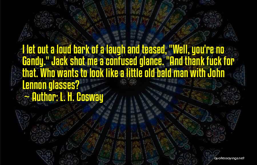 Confused Man Quotes By L. H. Cosway