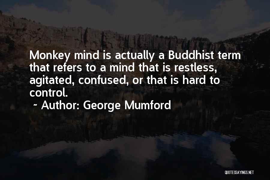 Confused Mind Quotes By George Mumford