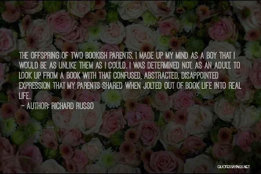 Confused Mind Quotes By Richard Russo