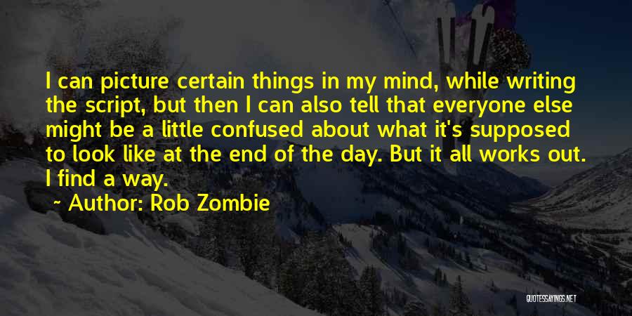 Confused Mind Quotes By Rob Zombie