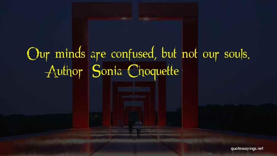 Confused Mind Quotes By Sonia Choquette