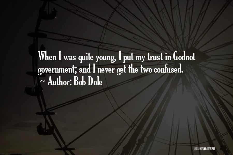 Confused Whom To Trust Quotes By Bob Dole