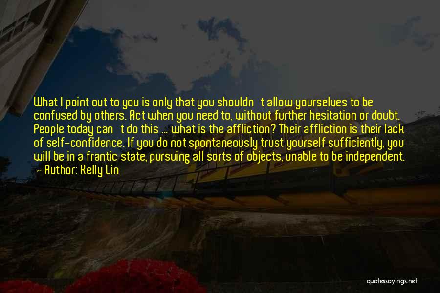 Confused Whom To Trust Quotes By Kelly Lin