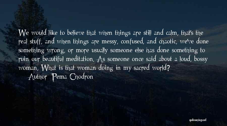 Confused Woman Quotes By Pema Chodron
