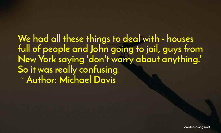 Confusing Guys Quotes By Michael Davis