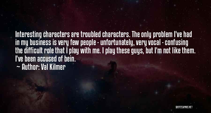 Confusing Guys Quotes By Val Kilmer